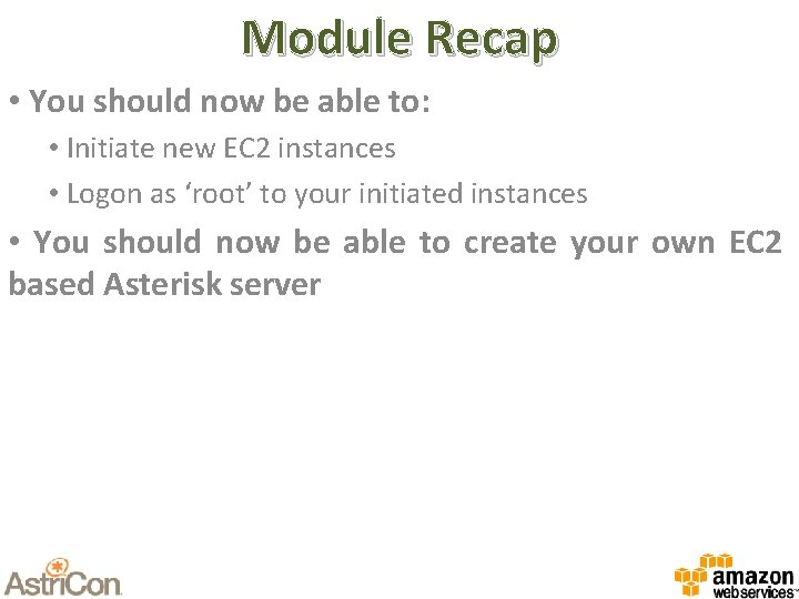 Module Recap • You should now be able to: • Initiate new EC 2