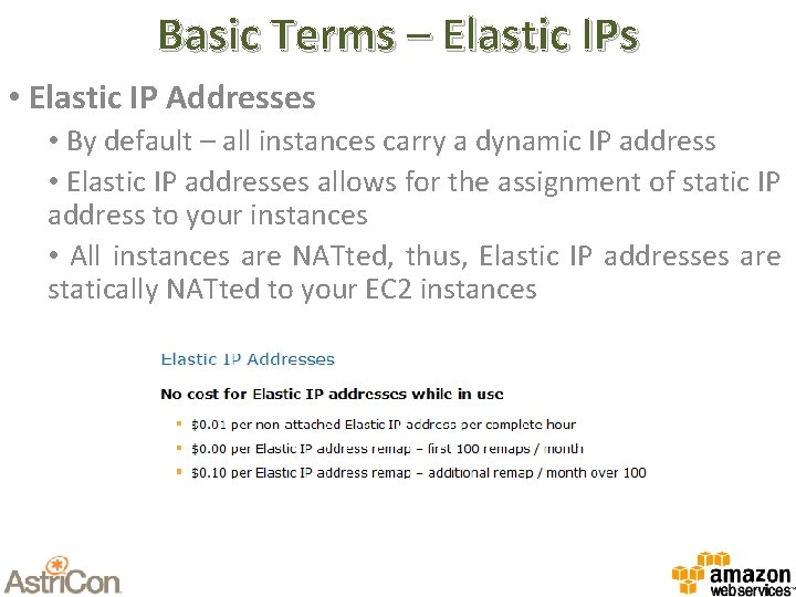 Basic Terms – Elastic IPs • Elastic IP Addresses • By default – all