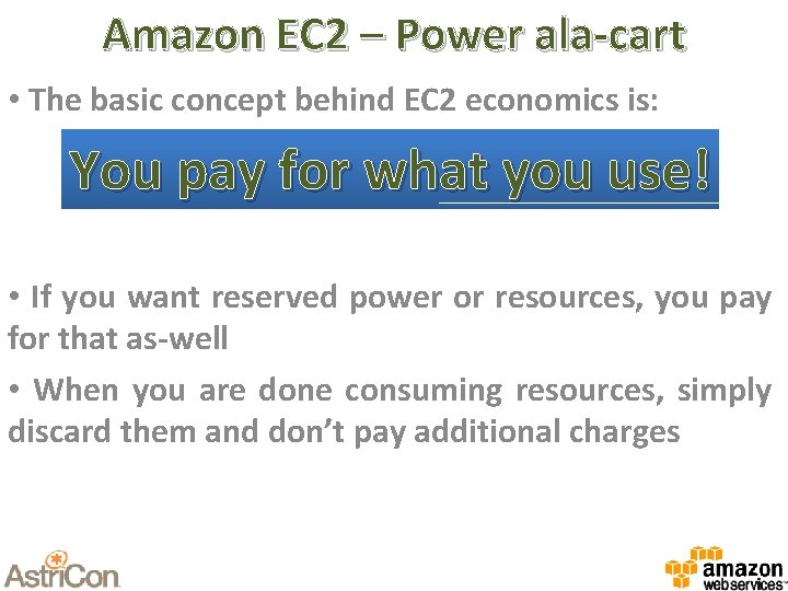 Amazon EC 2 – Power ala-cart • The basic concept behind EC 2 economics