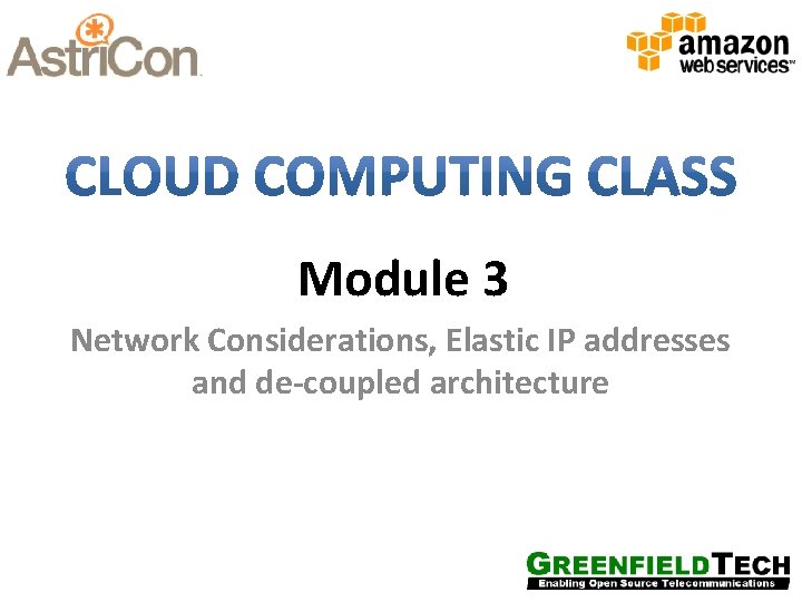 Module 3 Network Considerations, Elastic IP addresses and de-coupled architecture 