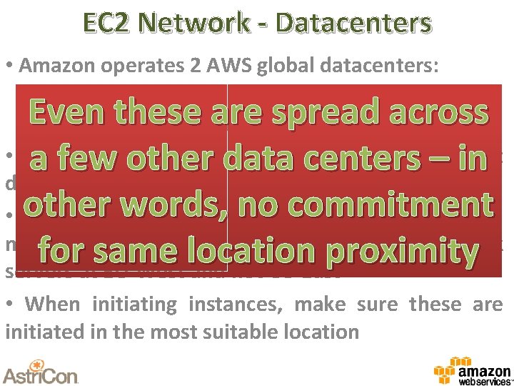 EC 2 Network - Datacenters • Amazon operates 2 AWS global datacenters: • US