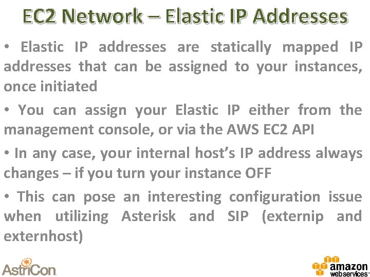 EC 2 Network – Elastic IP Addresses • Elastic IP addresses are statically mapped