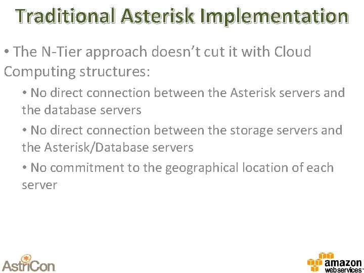 Traditional Asterisk Implementation • The N-Tier approach doesn’t cut it with Cloud Computing structures: