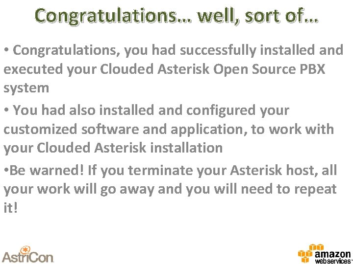 Congratulations… well, sort of… • Congratulations, you had successfully installed and executed your Clouded