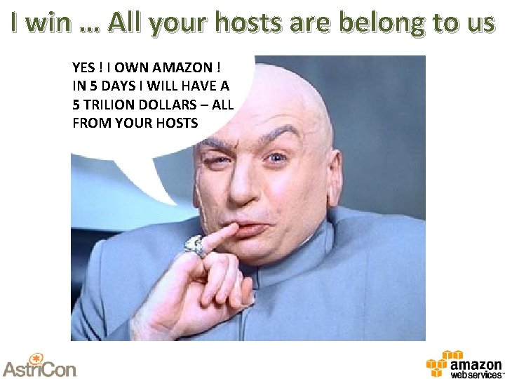 I win … All your hosts are belong to us YES ! I OWN