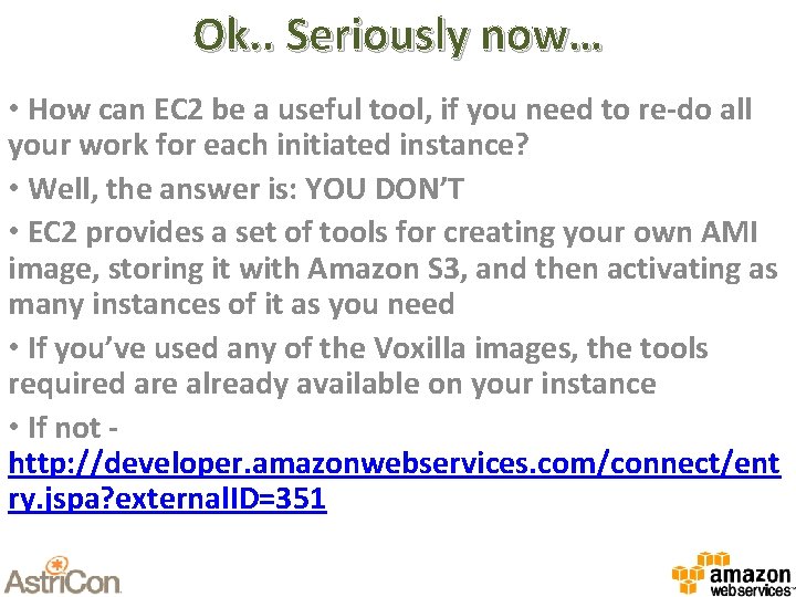 Ok. . Seriously now… • How can EC 2 be a useful tool, if