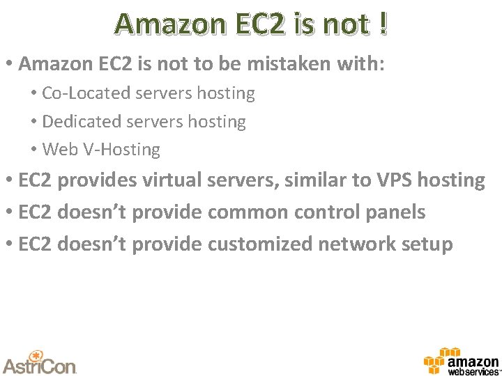 Amazon EC 2 is not ! • Amazon EC 2 is not to be