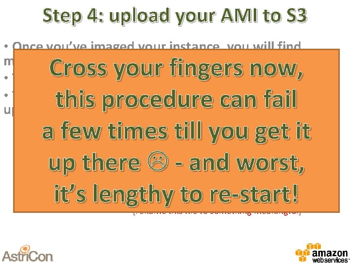Step 4: upload your AMI to S 3 • Once you’ve imaged your instance,