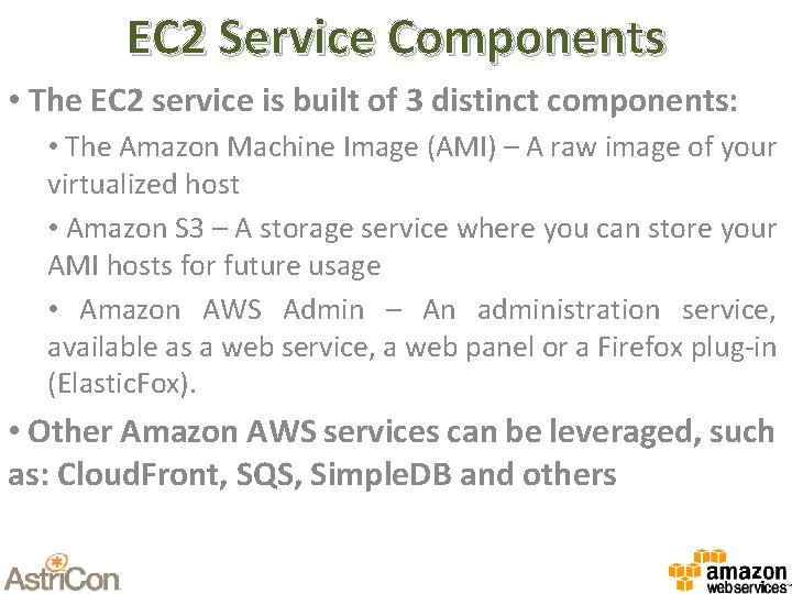 EC 2 Service Components • The EC 2 service is built of 3 distinct