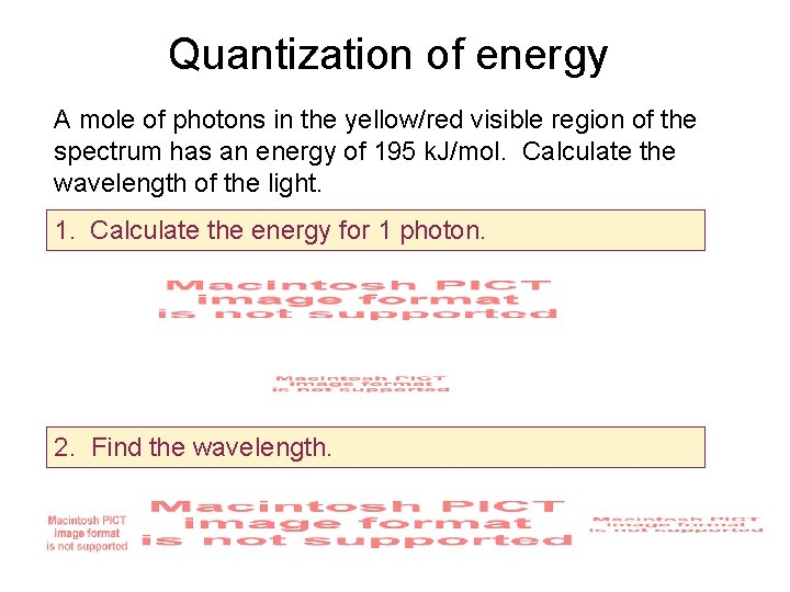 Quantization of energy A mole of photons in the yellow/red visible region of the