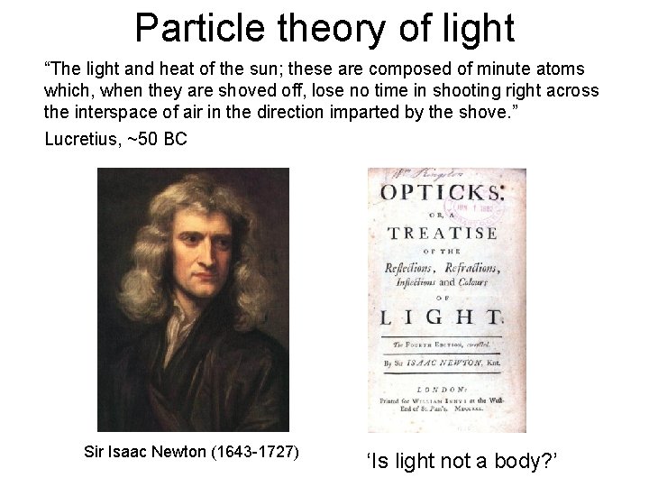Particle theory of light “The light and heat of the sun; these are composed