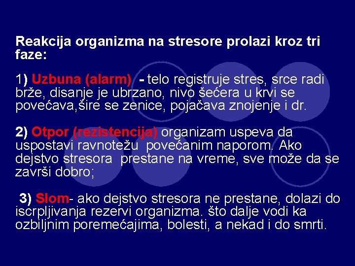 Reakcija organizma na stresore prolazi kroz tri faze: 1) Uzbuna (alarm) - telo registruje