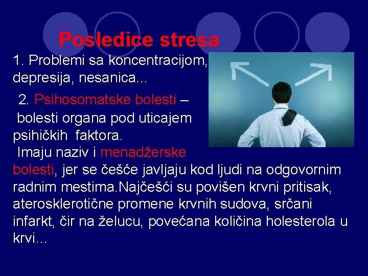  Posledice stresa 1. Problemi sa koncentracijom, depresija, nesanica. . . 2. Psihosomatske bolesti