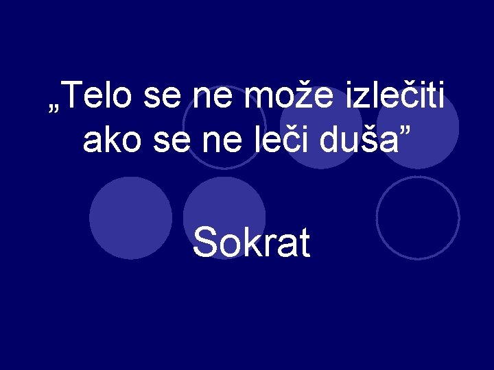 „Telo se ne može izlečiti ako se ne leči duša” Sokrat 