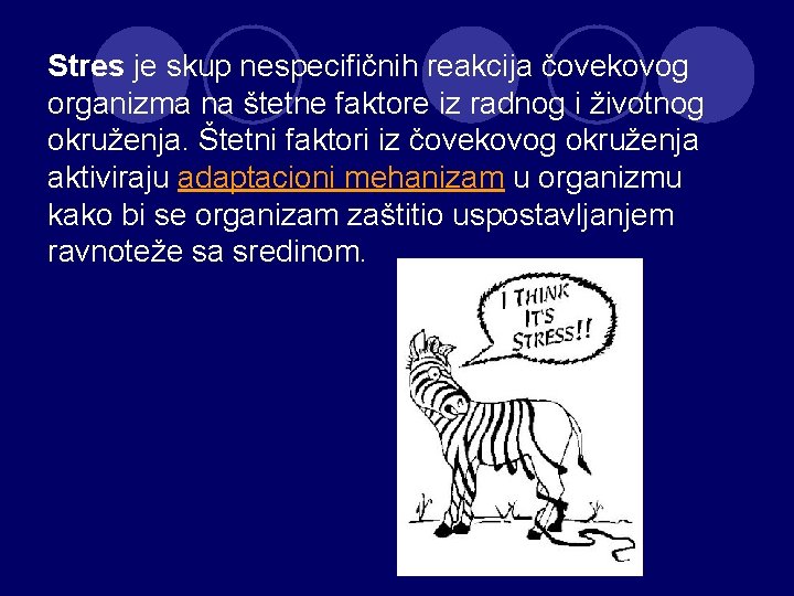 Stres je skup nespecifičnih reakcija čovekovog organizma na štetne faktore iz radnog i životnog