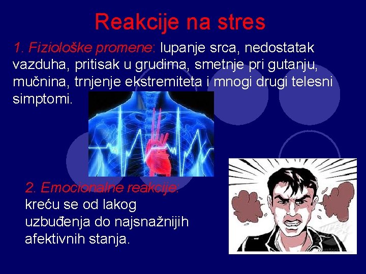 Reakcije na stres 1. Fiziološke promene: lupanje srca, nedostatak vazduha, pritisak u grudima, smetnje