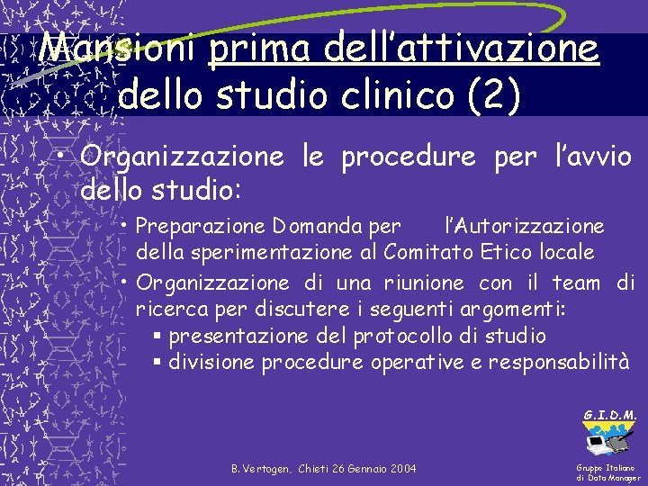 Mansioni prima dell’attivazione dello studio clinico (2) • Organizzazione le procedure per l’avvio dello Mansioni prima dell’attivazione dello studio clinico (2) • Organizzazione le procedure per l’avvio dello