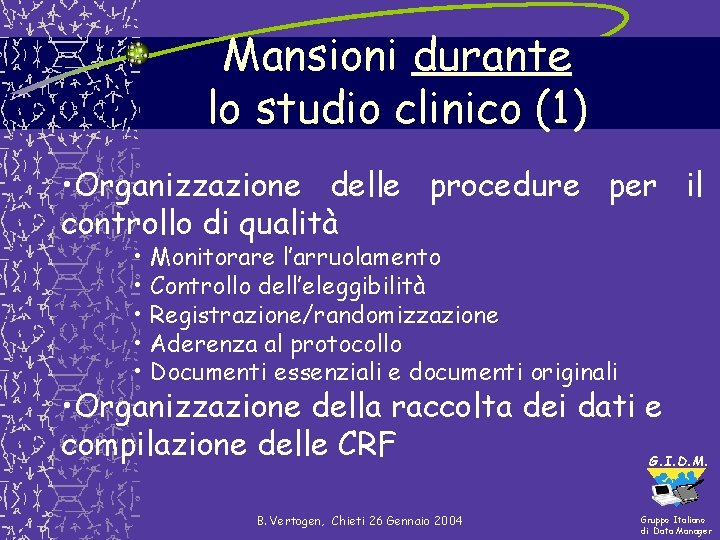 Mansioni durante lo studio clinico (1) • Organizzazione delle procedure per il controllo di Mansioni durante lo studio clinico (1) • Organizzazione delle procedure per il controllo di
