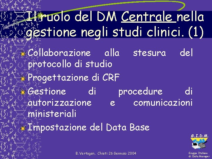 Il ruolo del DM Centrale nella gestione negli studi clinici. (1) Collaborazione alla stesura Il ruolo del DM Centrale nella gestione negli studi clinici. (1) Collaborazione alla stesura