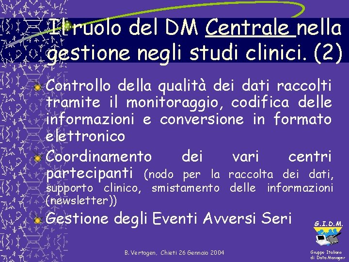 Il ruolo del DM Centrale nella gestione negli studi clinici. (2) Controllo della qualità Il ruolo del DM Centrale nella gestione negli studi clinici. (2) Controllo della qualità