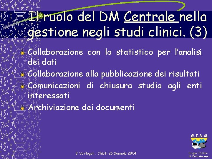 Il ruolo del DM Centrale nella gestione negli studi clinici. (3) Collaborazione con lo Il ruolo del DM Centrale nella gestione negli studi clinici. (3) Collaborazione con lo