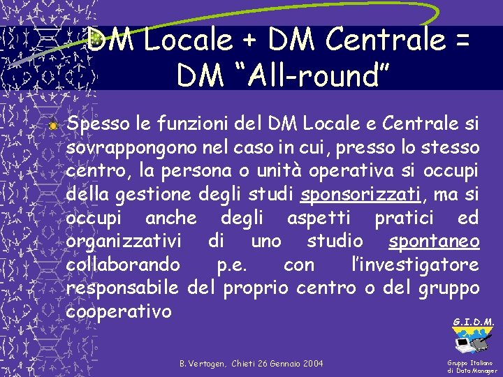 DM Locale + DM Centrale = DM “All-round” Spesso le funzioni del DM Locale DM Locale + DM Centrale = DM “All-round” Spesso le funzioni del DM Locale