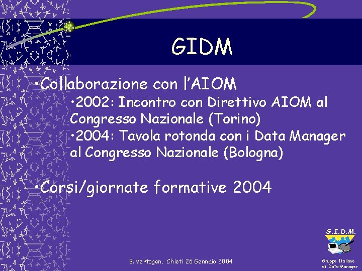 GIDM • Collaborazione con l’AIOM • 2002: Incontro con Direttivo AIOM al Congresso Nazionale GIDM • Collaborazione con l’AIOM • 2002: Incontro con Direttivo AIOM al Congresso Nazionale