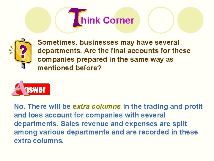 hink Corner Sometimes, businesses may have several departments. Are the final accounts for these
