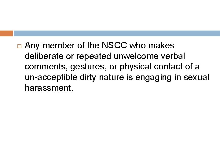  Any member of the NSCC who makes deliberate or repeated unwelcome verbal comments,