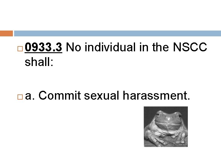  0933. 3 No individual in the NSCC shall: a. Commit sexual harassment. 
