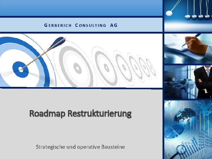 GERBERICH CONSULTING AG Roadmap Restrukturierung Strategische und operative Bausteine 