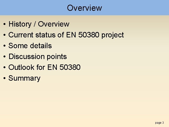 Overview • • • History / Overview Current status of EN 50380 project Some