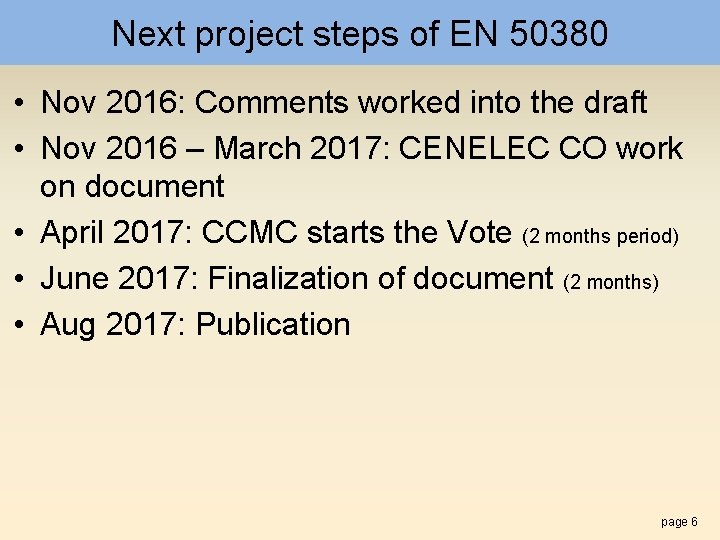 Next project steps of EN 50380 • Nov 2016: Comments worked into the draft