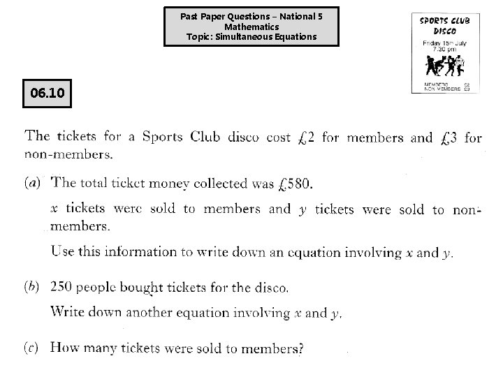 Past Paper Questions – National 5 Mathematics Topic: Simultaneous Equations 06. 10 