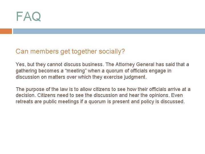 FAQ Can members get together socially? Yes, but they cannot discuss business. The Attorney