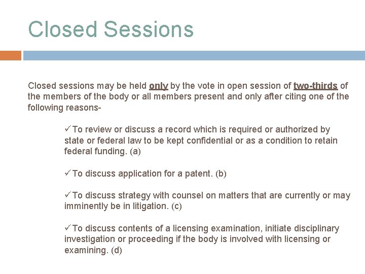 Closed Sessions Closed sessions may be held only by the vote in open session