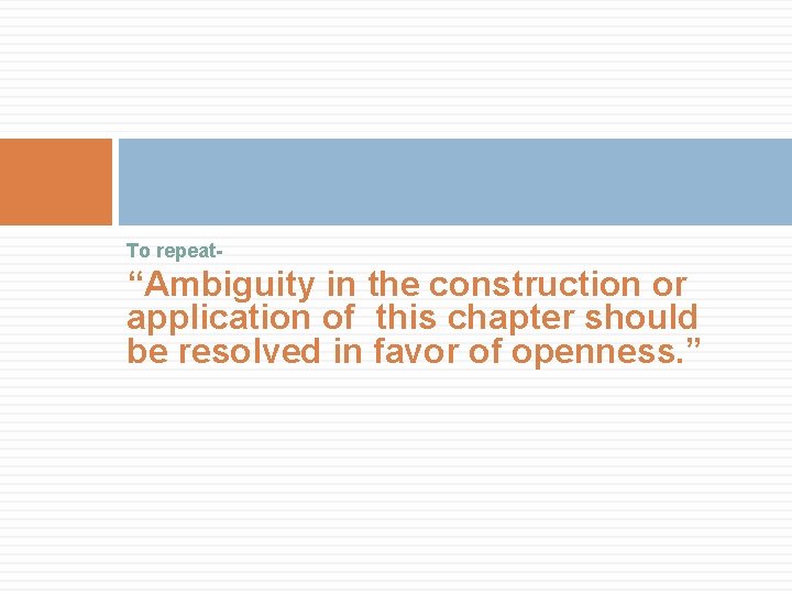 To repeat- “Ambiguity in the construction or application of this chapter should be resolved