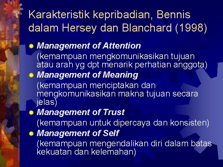 Karakteristik kepribadian, Bennis dalam Hersey dan Blanchard (1998) ® Management of Attention (kemampuan mengkomunikasikan