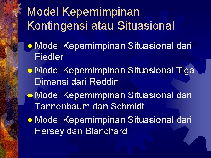 Model Kepemimpinan Kontingensi atau Situasional ® Model Kepemimpinan Situasional dari Fiedler ® Model Kepemimpinan