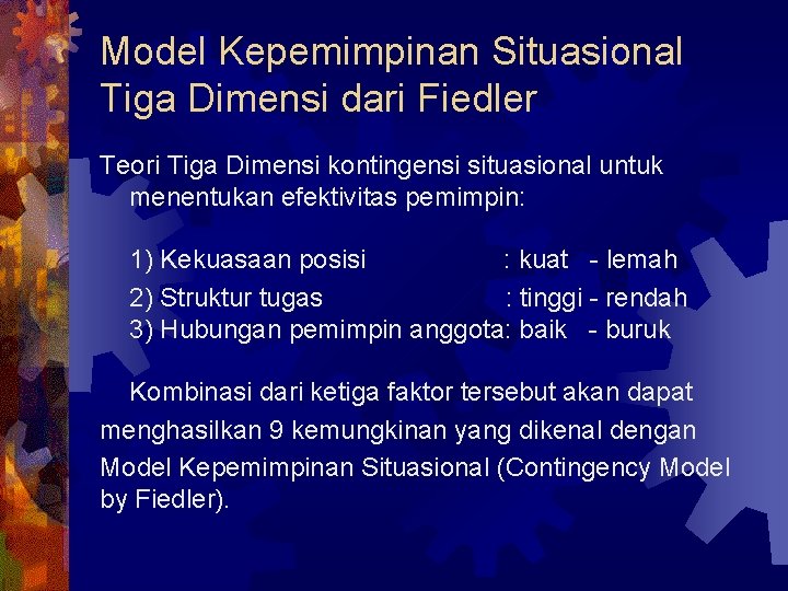 Model Kepemimpinan Situasional Tiga Dimensi dari Fiedler Teori Tiga Dimensi kontingensi situasional untuk menentukan