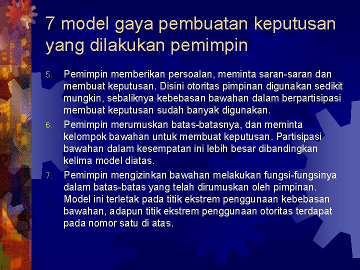 7 model gaya pembuatan keputusan yang dilakukan pemimpin 5. 6. 7. Pemimpin memberikan persoalan,