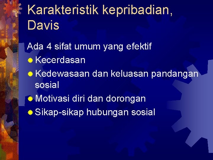 Karakteristik kepribadian, Davis Ada 4 sifat umum yang efektif ® Kecerdasan ® Kedewasaan dan