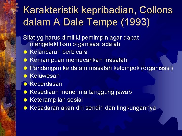 Karakteristik kepribadian, Collons dalam A Dale Tempe (1993) Sifat yg harus dimiliki pemimpin agar