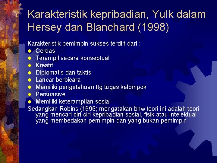 Karakteristik kepribadian, Yulk dalam Hersey dan Blanchard (1998) Karakteristik pemimpin sukses terdiri dari :