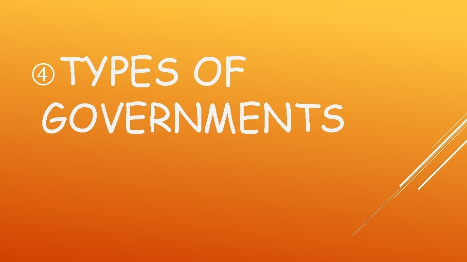  TYPES OF GOVERNMENTS 