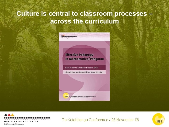 Culture is central to classroom processes – across the curriculum Te Kotahitanga Conference /