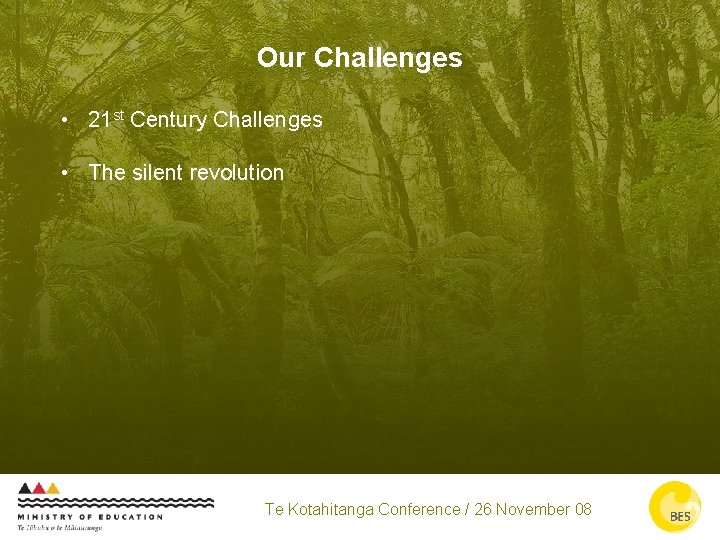 Our Challenges • 21 st Century Challenges • The silent revolution Te Kotahitanga Conference