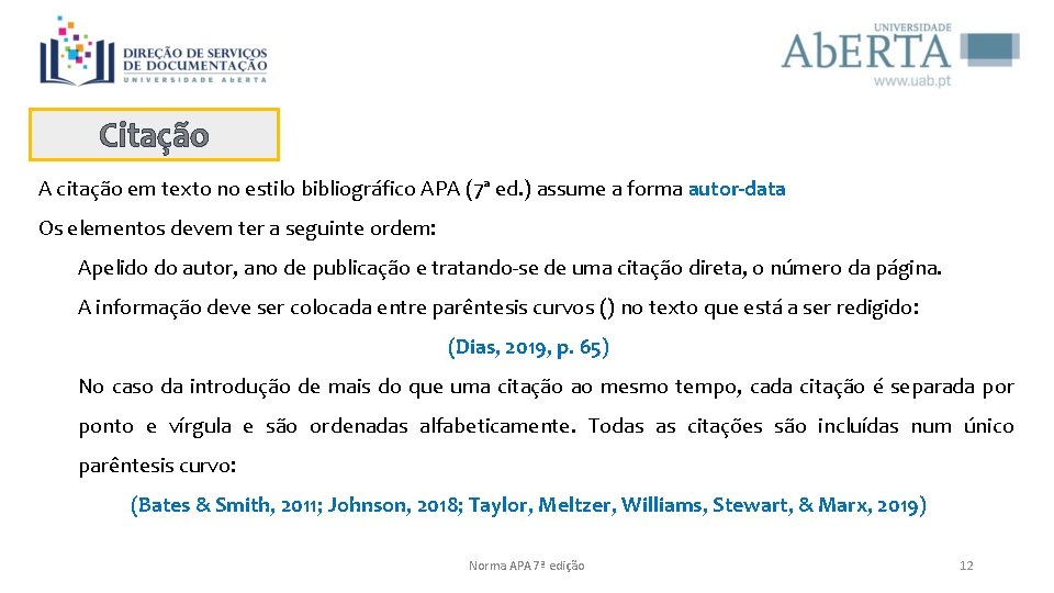 Citação A citação em texto no estilo bibliográfico APA (7ª ed. ) assume a