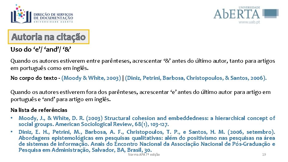 Autoria na citação Citação direta Uso do ‘e’/ ‘and’/ ‘&’ Quando os autores estiverem