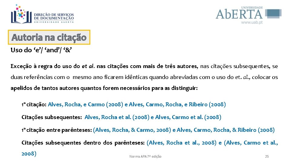 Autoria na citação Citação direta Uso do ‘e’/ ‘and’/ ‘&’ Exceção à regra do